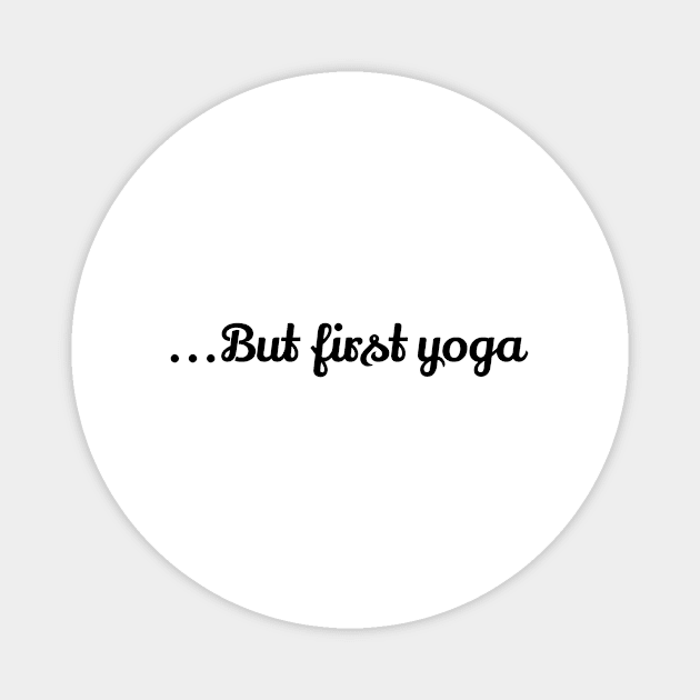 But First Yoga Magnet by Jitesh Kundra